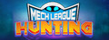 Mech League Hunting