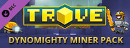 Trove - Dynomighty Miner Pack