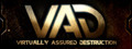 VAD - Virtually Assured Destruction