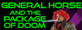 General Horse and the Package of Doom