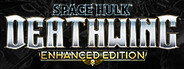 Space Hulk: Deathwing - Enhanced Edition