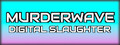 Murderwave: Digital Slaughter