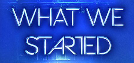 What We Started header image