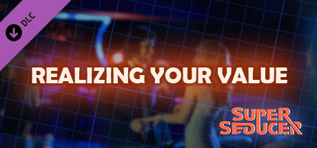 Super Seducer - Bonus Video 1: Realizing Your Value Steam header image