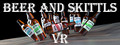 Beer and Skittls VR