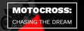 Motocross: Chasing the Dream