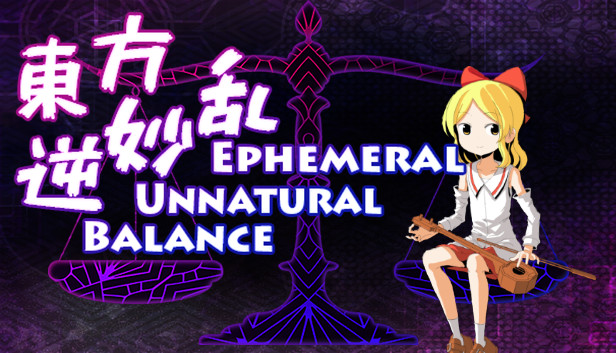 東方逆妙乱 ~ Ephemeral Unnatural Balance