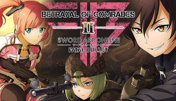 Sword Art Online: Fatal Bullet - Betrayal of Comrades on Steam