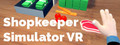 Shopkeeper Simulator VR: Refreshed