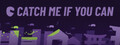 Catch Me If You Can