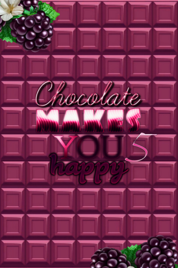 Chocolate makes you happy 5