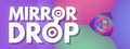 Mirror Drop