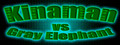 Kinaman vs Gray Elephant