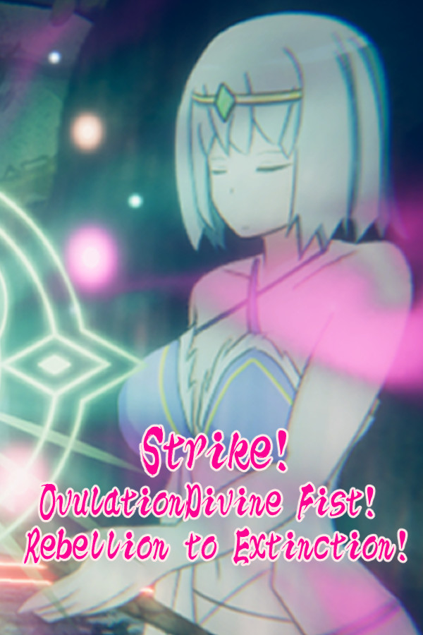 ¡Explosión! ¡El Puño de la Ovulación! ¡Rebelión contra la Extinción!