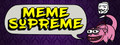 Meme Supreme  ¯\_(ツ)_/¯