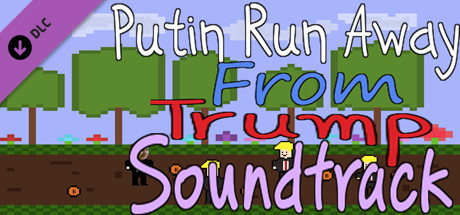 Putin Run Away From Trump - Soundtrack Steam header image