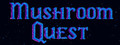 Mushroom Quest