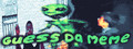 Guess Da Meme