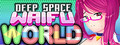 DEEP SPACE WAIFU: WORLD