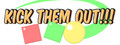 Kick Them Out!!!