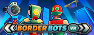 Border Bots VR
