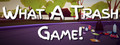 What A Trash Game!