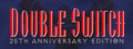 Double Switch - 25th Anniversary Edition