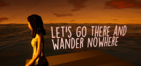 Let's Go There And Wander Nowhere header