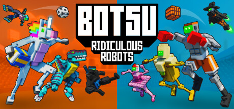 BOTSU: Ridiculous Robots