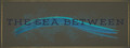 The Sea Between