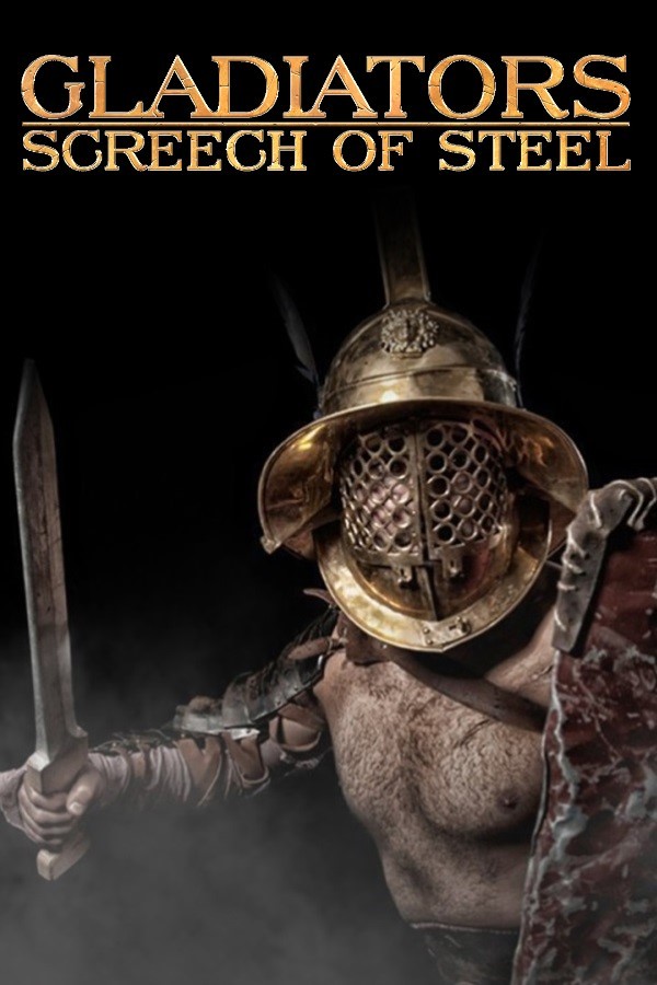 SCREECH OF STEEL: GLADIATORS