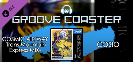 Groove Coaster Cosmic Air Way Trans Mountain Express Mix On Steam