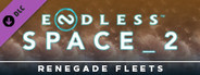 ENDLESS™ Space 2 - Renegade Fleets