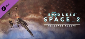 ENDLESS™ Space 2 - Renegade Fleets