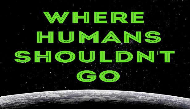 Where Humans Shouldn't Go