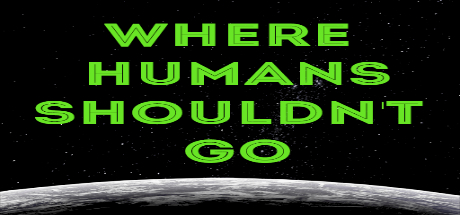 Where Humans Shouldn't Go header