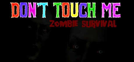 Don't Touch Me : Zombie Survival Cover Image