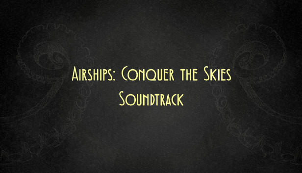 Airships: Conquer the Skies - Soundtrack Steam capsule image