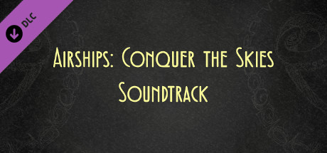 Airships: Conquer the Skies - Soundtrack header image