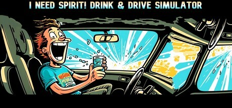 I Need Spirit: Drink & Drive Simulator/醉驾模拟器 Cover Image