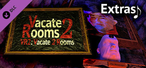 VR2: Vacate 2 Rooms - Extras