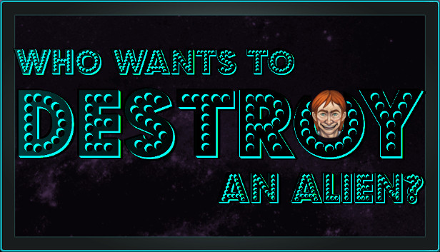 Who Wants To Destroy An Alien Steam capsule image