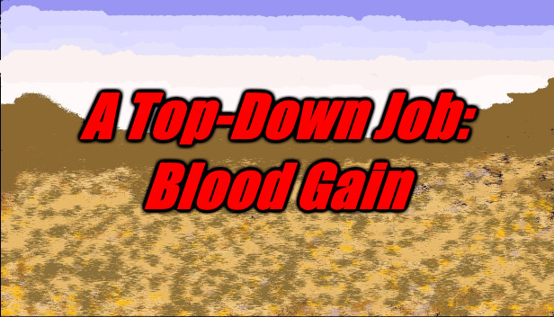 A Top-Down Job: Blood Gain Steam capsule image
