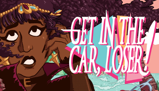 Get In The Car, Loser! on Steam