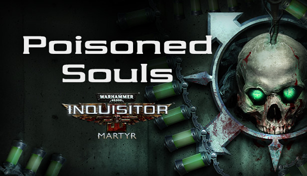 Warhammer 40,000: Inquisitor - Martyr - Poisoned Souls Steam capsule image
