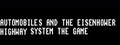 Automobiels and the Eisenhower Hiway System the Game