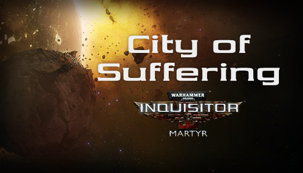 Warhammer 40,000: Inquisitor - Martyr - City of Suffering Steam capsule image