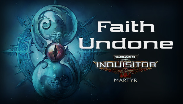 Warhammer 40,000: Inquisitor - Martyr - Faith Undone Steam capsule image