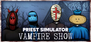 Priest Simulator: Vampire Show