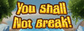 You Shall Not Break!